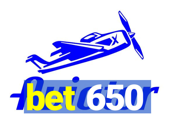 bet 650